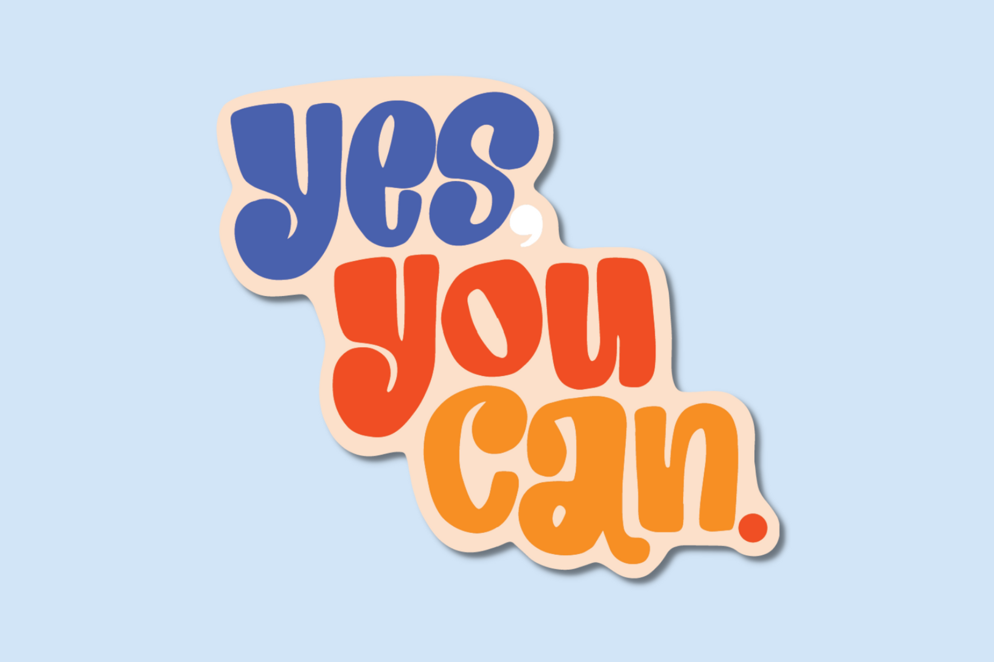Yes You Can You Can Do It Sticker - Yes you can You can do it